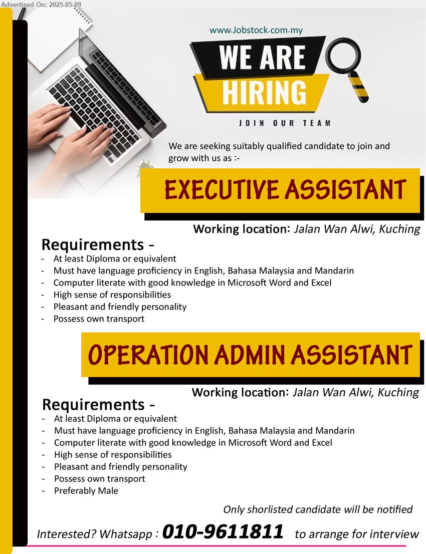 ADVERTISER - 1. EXECUTIVE ASSISTANT (Kuching), Diploma, Possess own transport, Computer literate...
2. OPERATION ADMIN ASSISTANT (Kuching), Preferably Male, Diploma, Possess own transport, Computer literate,...
Whatsapp : 010-9611811