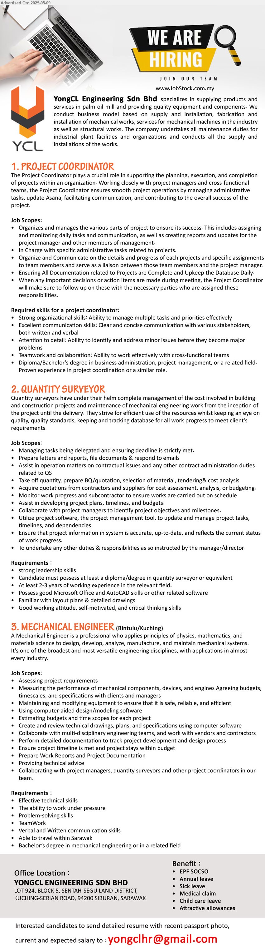 YONGCL ENGINEERING SDN BHD - 1. PROJECT COORDINATOR (Siburan), Diploma/Bachelor’s degree in business administration, project management,,...
2. QUANTITY SURVEYOR (Siburan), diploma/degree in quantity surveyor, Familiar with layout plans & detailed drawings,...
3. MECHANICAL ENGINEER (Kuching, Bintulu), Bachelor’s degree in mechanical engineering, Effective technical skills ,...
Email resume.