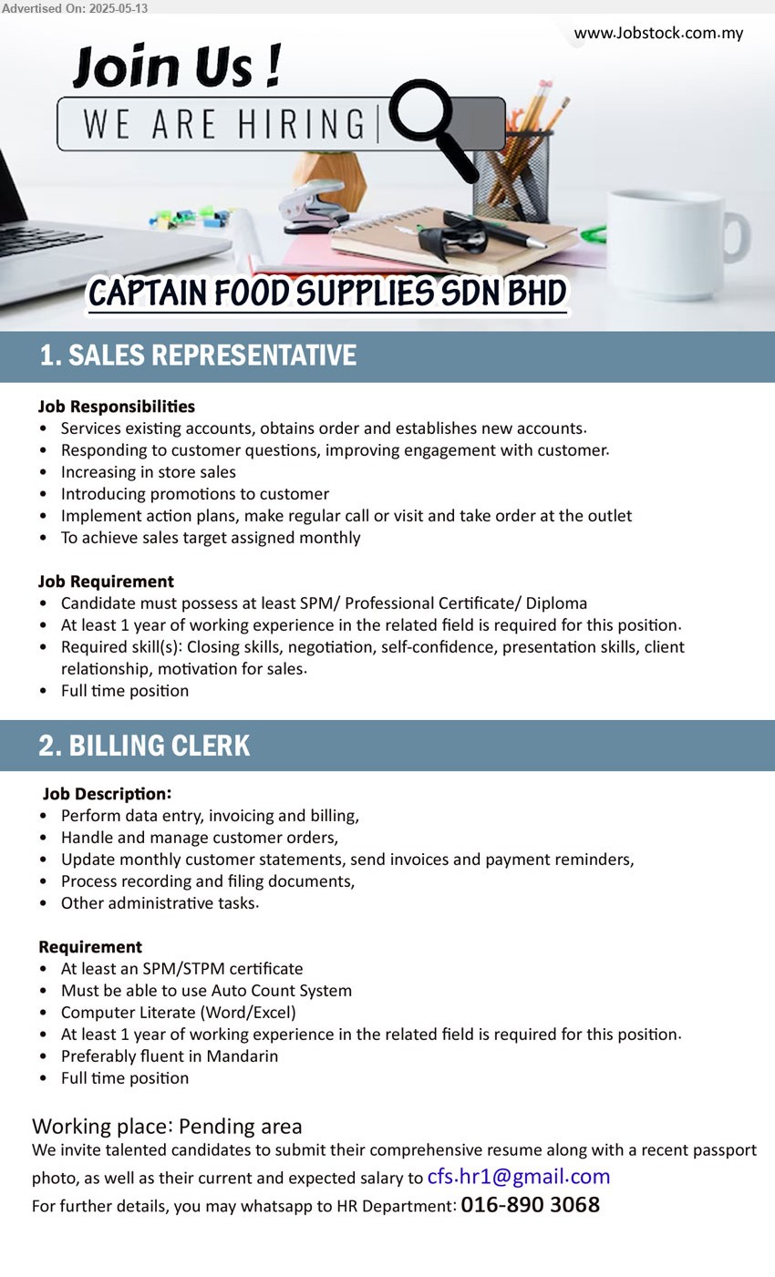 CAPTAIN FOOD SUPPLIES SDN BHD - 1. SALES REPRESENTATIVE (Kuching), SPM/ Professional Certificate/ Diploma, 1 yr. exp., ,...
2. BILLING CLERK (Kuching), SPM/STPM certificate, 1 yr. exp., Must be able to use Auto Count System,...
Call 016-890 3068 / Email resume.