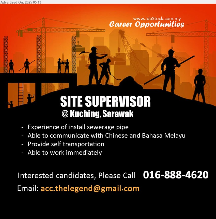 ADVERTISER - SITE SUPERVISOR (Kuching), Experience of install sewerage pipe, Able to communicate with Chinese and Bahasa Melayu,...
Please Call 016-888-4620 / Email resume.