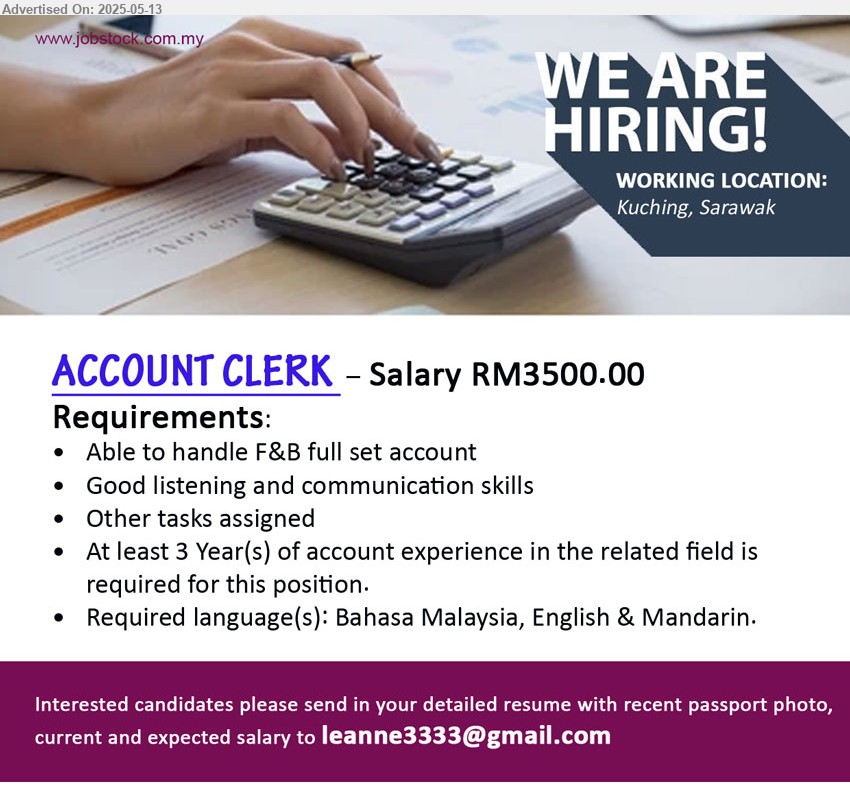 ADVERTISER - ACCOUNT CLERK (Kuching), Salary RM3500.00, Able to handle F&B full set account, Good listening and communication skills ,...
Email resume.