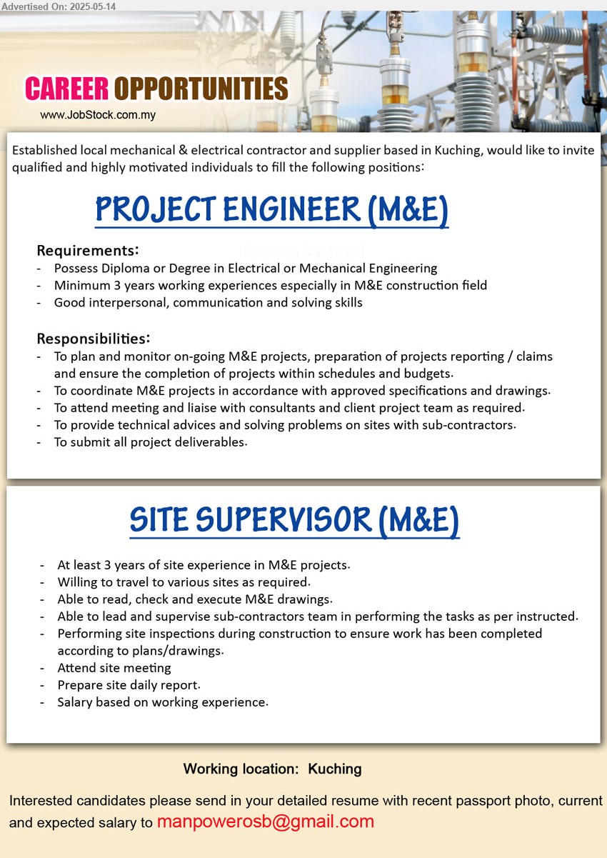 ADVERTISER (M&E Contractor & Supplier) - 1. PROJECT ENGINEER (M&E) (Kuching), Diploma or Degree in Electrical or Mechanical Engineering, Minimum 3 years working experiences especially in M&E construction field,...
2. SITE SUPERVISOR (M&E) (Kuching), At least 3 years of site experience in M&E projects, Willing to travel to various sites as required.,...
Email resume.