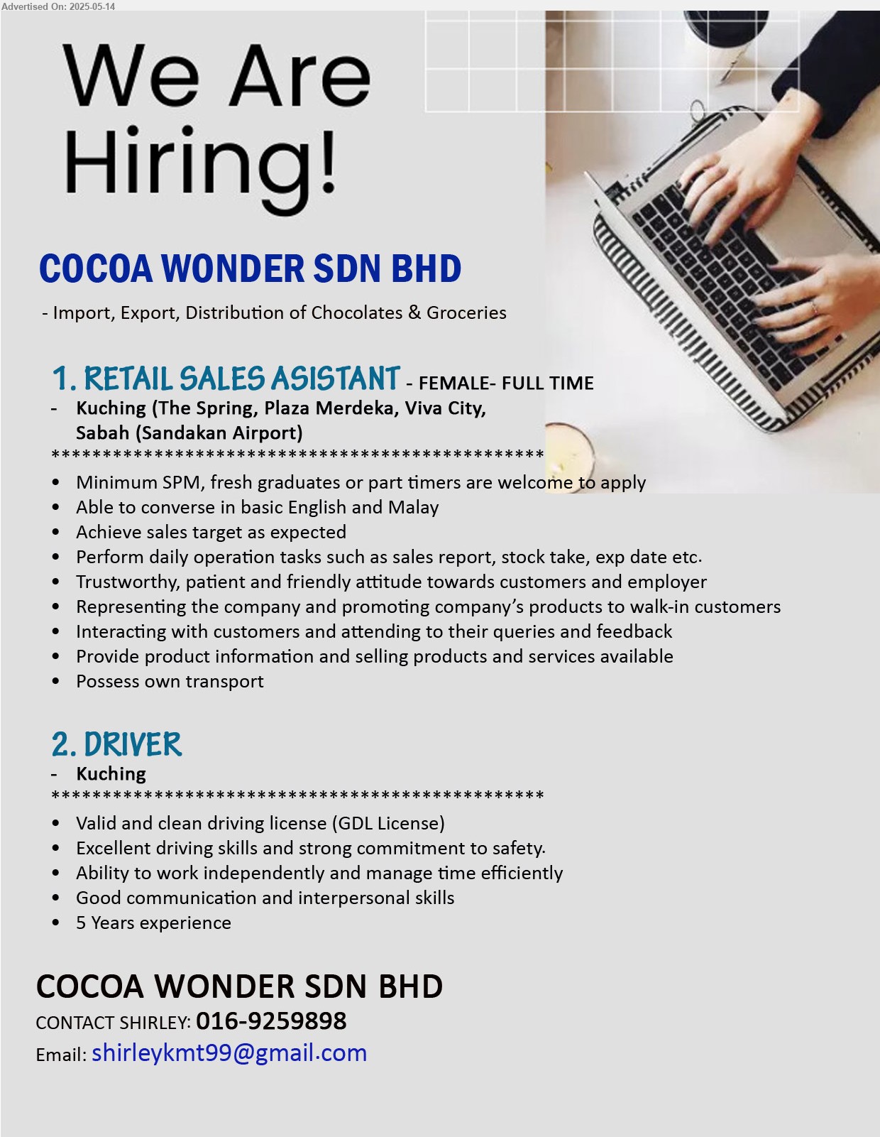 COCOA WONDER SDN BHD - 1. RETAIL SALES ASISTANT (Kuching, Sabah-Sandakan), SPM, fresh graduates or part timers are welcome to apply, Achieve sales target as expected,...
2. DRIVER (Kuching), Valid and clean driving license (GDL License), 5 Years experience,...
Call 016-9259898 / Email resume.