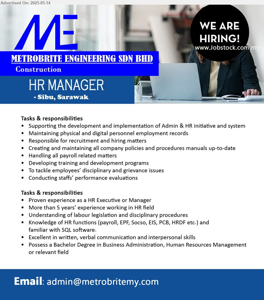 METROBRITE ENGINEERING SDN BHD - HR MANAGER (Sibu), More than 5 years’ experience working in HR field, knowledge of HR functions (payroll, EPF, Socso, EIS, PCB, HRDF etc.) and familiar with SQL software
Email resume.