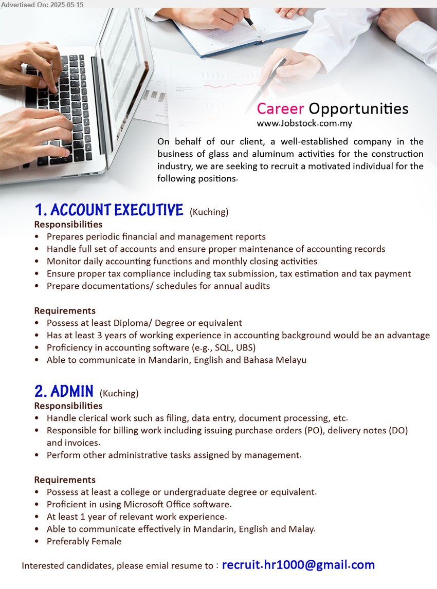 ADVERTISER - 1. ACCOUNT EXECUTIVE (Kuching), Diploma/ Degree, at least 3 years of working experience in Accounting, proficiency in accounting software, ...
2. ADMIN (Kuching), possess at least a college or undergraduate degree, 1 yr. exp., Preferably Female...
Email resume.