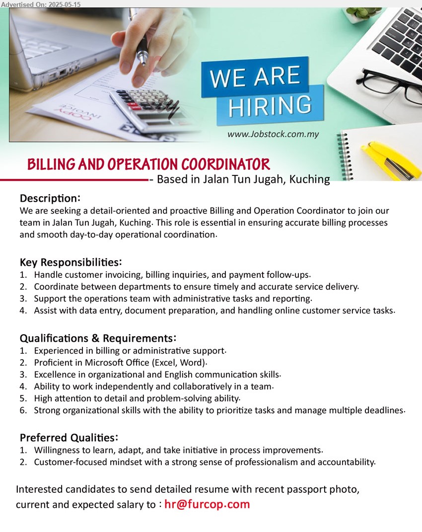 ADVERTISER - BILLING AND OPERATION COORDINATOR (Kuching), Experienced in billing or administrative support., Excellence in organizational and English communication skills., High attention to detail and problem-solving ability,...
Email resume.