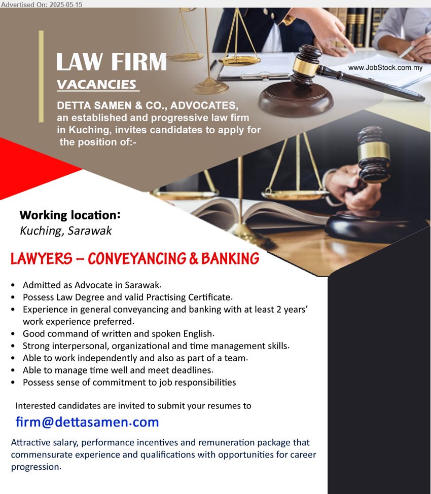DETTA SAMEN & CO. - LAWYERS – CONVEYANCING & BANKING (Kuching), Possess Law Degree and valid Practising Certificate, Experience in general conveyancing and banking with at least 2 years’ work experience preferred,...
Email resume.