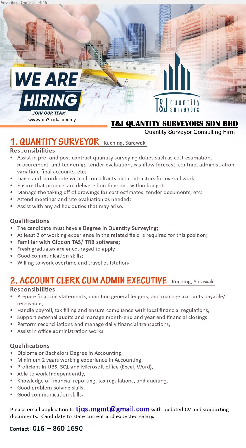 T&J QUANTITY SURVEYORS SDN BHD - 1. QUANTITY SURVEYOR (Kuching), Degree in Quantity Surveying, Familiar with Glodon TAS/ TRB software; Fresh graduates are encouraged to apply.,...
2. ACCOUNT CLERK CUM ADMIN EXECUTIVE (Kuching), Diploma or Bachelors Degree in Accounting, Proficient in UBS, SQL and Microsoft office (Excel, Word),...
Call 016-8601690 / Email resume.