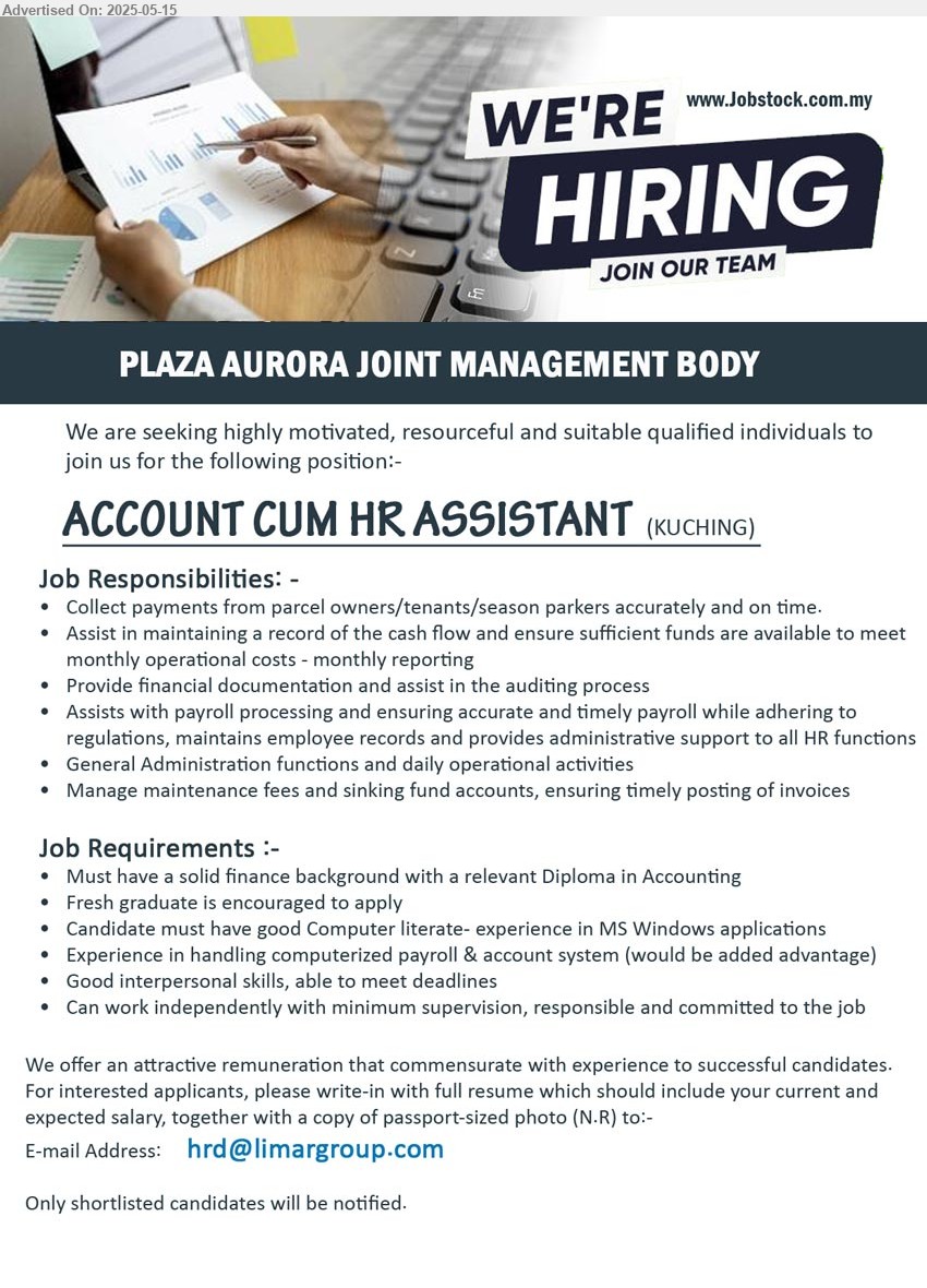 PLAZA AURORA JOINT MANAGEMENT BODY - ACCOUNT CUM HR ASSISTANT (Kuching), Must have a solid finance background with a relevant Diploma in Accounting, Fresh graduate is encouraged to apply,...
Email resume.