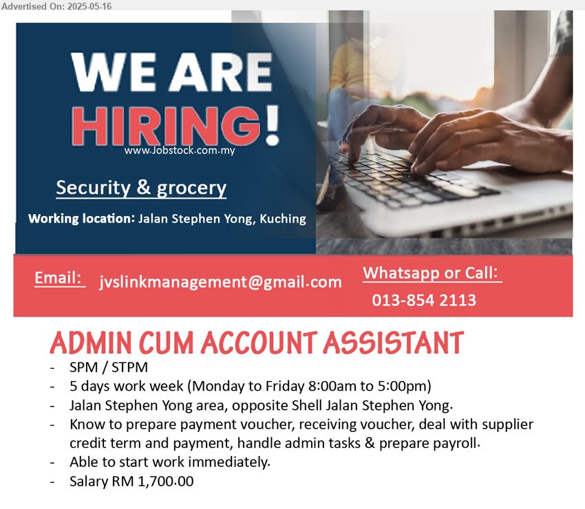 ADVERTISER (Security & Grocery) - ADMIN CUM ACCOUNT ASSISTANT (Kuching), SPM / STPM, Know to prepare payment voucher, receiving voucher, deal with supplier
credit term and payment, handle admin tasks & prepare payroll,...
Whatsapp or call 013-8542113 / Email resume.