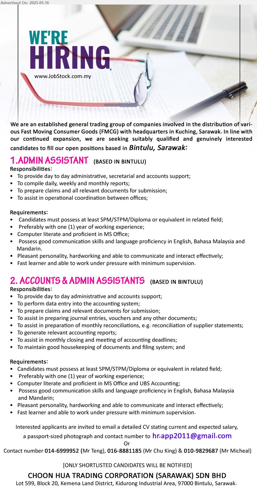 CHOON HUA TRADING CORPORATION (SARAWAK) SDN BHD - 1.ADMIN ASSISTANT (Bintulu), SPM/STPM/Diploma, Preferably with one (1) year of working experience,...
2. ACCOUNTS & ADMIN ASSISTANTS (Bintulu), SPM/STPM/Diploma, Preferably with one (1) year of working experience;,...
call 014-6999952 (Mr. Teng), 016-8881185 (Mr. Chu King), 010-9829687 (Mr. Michael) or Email resume.