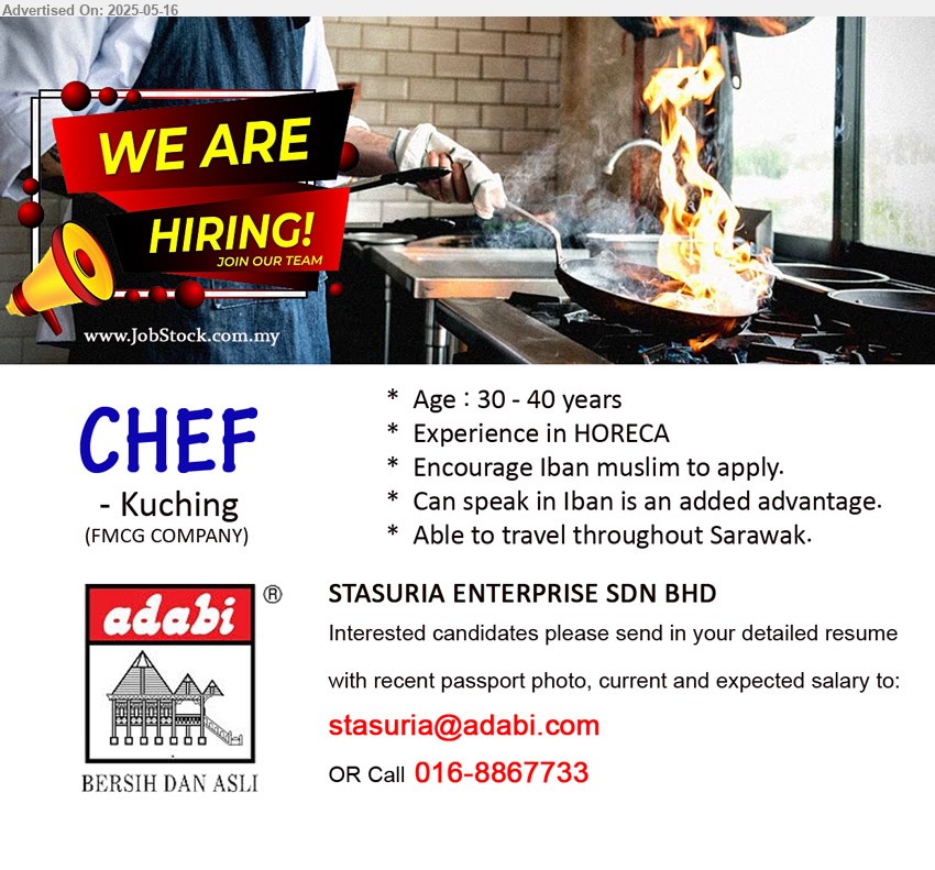 STASURIA ENTERPRISE SDN BHD - CHEF (Kuching), Experience in HORECA, Can speak in Iban is an added advantage, Able to travel throughout Sarawak.,...
Call 016-8867733 / Email resume.