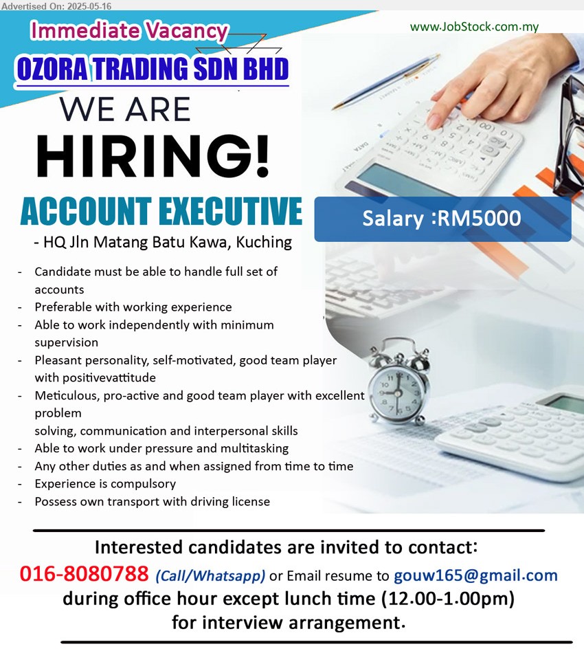 OZORA TRADING SDN BHD - ACCOUNT EXECUTIVE (Kuching), RM5000, Candidate must be able to handle full set of accounts, Experience is compulsory ...
Contact: 016-8080788 (Call/Whatsapp) or Email resume.