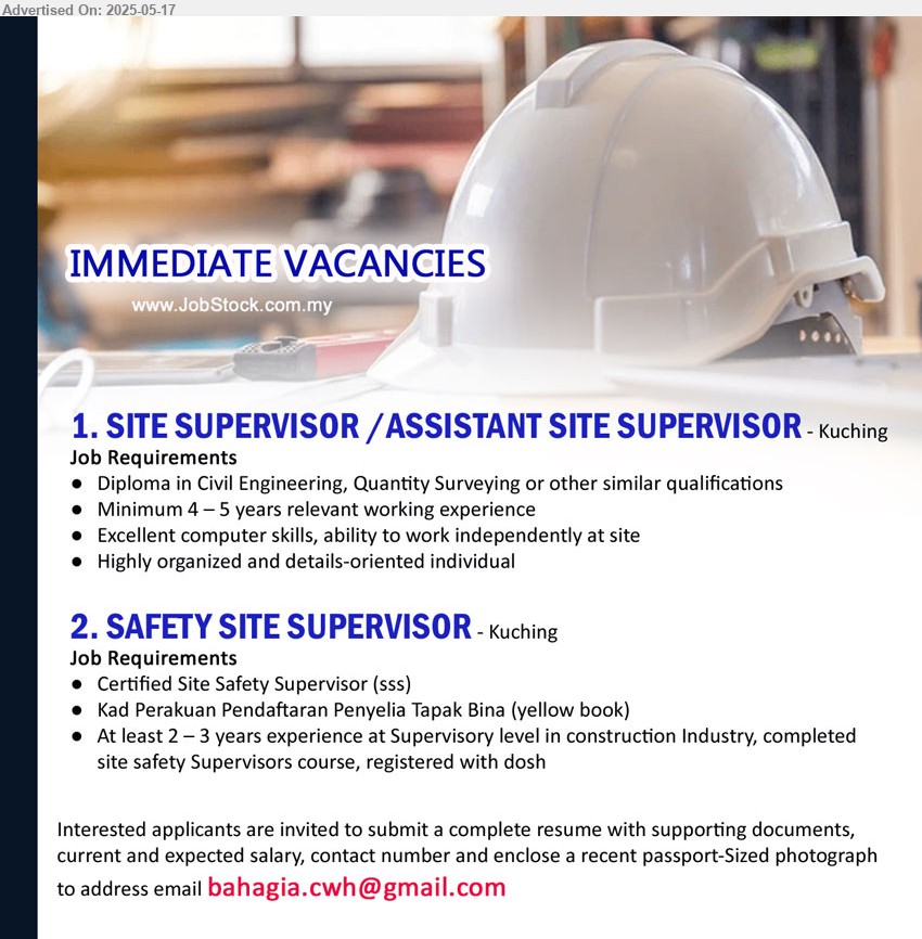 ADVERTISER - 1. SITE SUPERVISOR /ASSISTANT SITE SUPERVISOR (Kuching), Diploma in Civil Engineering, Quantity Surveying, Minimum 4 – 5 years relevant working experience,...
2. SAFETY SITE SUPERVISOR (Kuching), Certified Site Safety Supervisor (sss), Kad Perakuan Pendaftaran Penyelia Tapak Bina (yellow book),...
Email resume.