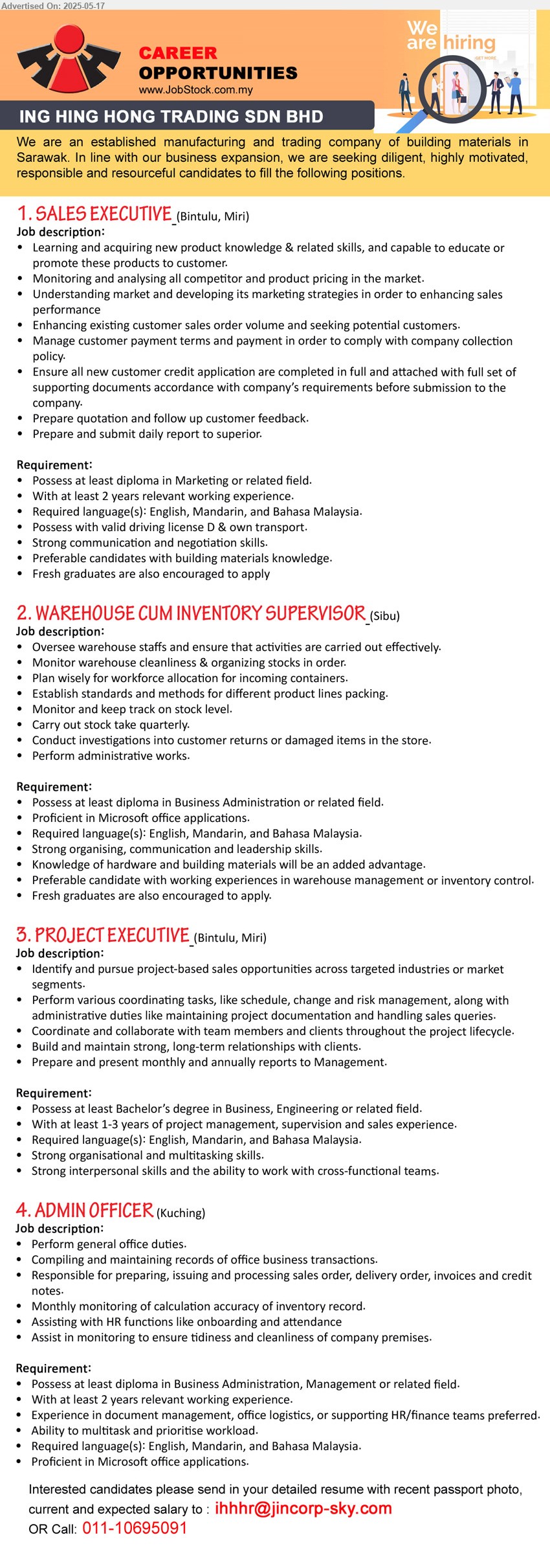 ING HING HONG TRADING SDN BHD - 1. SALES EXECUTIVE (Bintulu, Miri), Diploma in Marketing, Fresh graduates are also encouraged to apply,...
2. WAREHOUSE CUM INVENTORY SUPERVISOR (Sibu), Diploma in Business Administration, Fresh graduates are also encouraged to apply.,...
3. PROJECT EXECUTIVE (Bintulu, Miri), Bachelor’s Degree in Business, Engineering, 1-3 yrs. exp.,...
4. ADMIN OFFICER (Kuching), Diploma in Business Administration, Management, 2 yrs. exp.,...
Call 011-10695091 / Email resume.