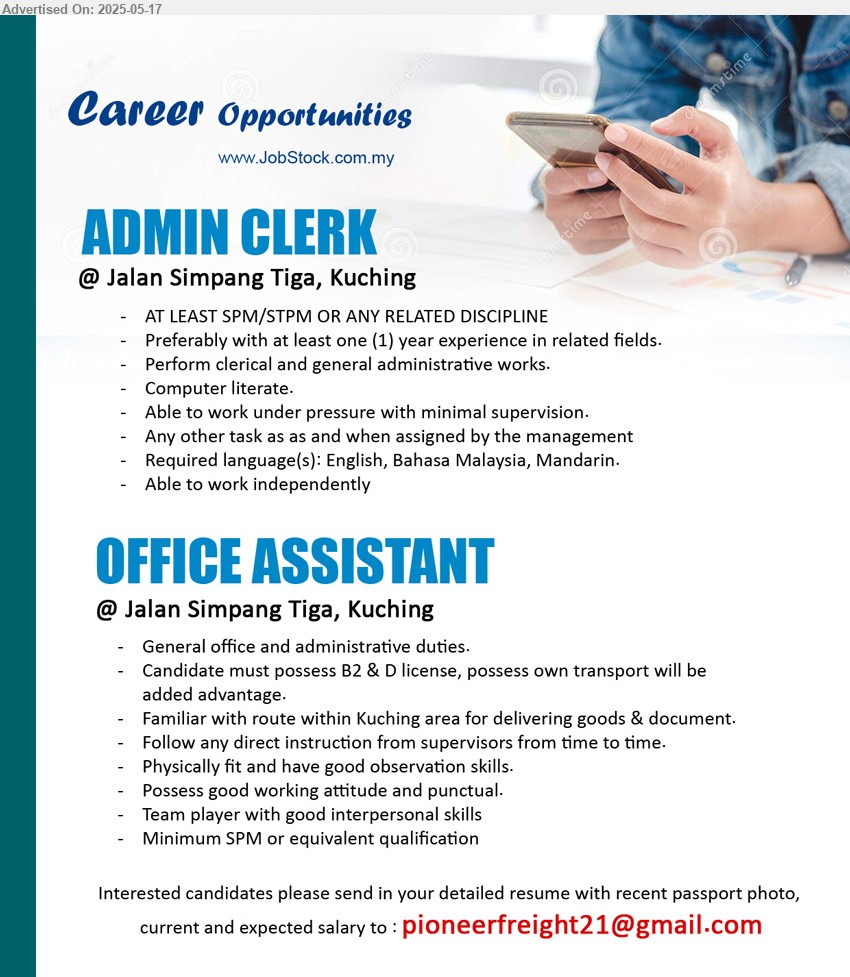 ADVERTISER - 1. ADMIN CLERK (Kuching), SPM, Perform clerical and general administrative works, 1 yr. exp.,...
2. OFFICE ASSISTANT (Kuching), SPM, General office and administrative duties, Possess B2 & D license, possess own transport will be added advantage...
Email resume.