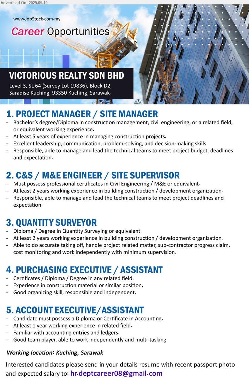VICTORIOUS REALTY SDN BHD - 1. PROJECT MANAGER / SITE MANAGER (Kuching), Bachelor’s Degree / Diploma in Construction Management, Civil Engineering,...
2. C&S / M&E ENGINEER / SITE SUPERVISOR (Kuching), Professional Certificates in Civil Engineering / M&E, 2 yrs. exp.,...
3. QUANTITY SURVEYOR (Kuching), Diploma / Degree in Quantity Surveying,...
4. PURCHASING EXECUTIVE / ASSISTANT (Kuching), Certificates / Diploma / Degree, experience in construction material or similar position.,...
5. ACCOUNT EXECUTIVE/ASSISTANT (Kuching), Diploma or Certificate in Accounting, 1 yr. exp.,...
Email resume.