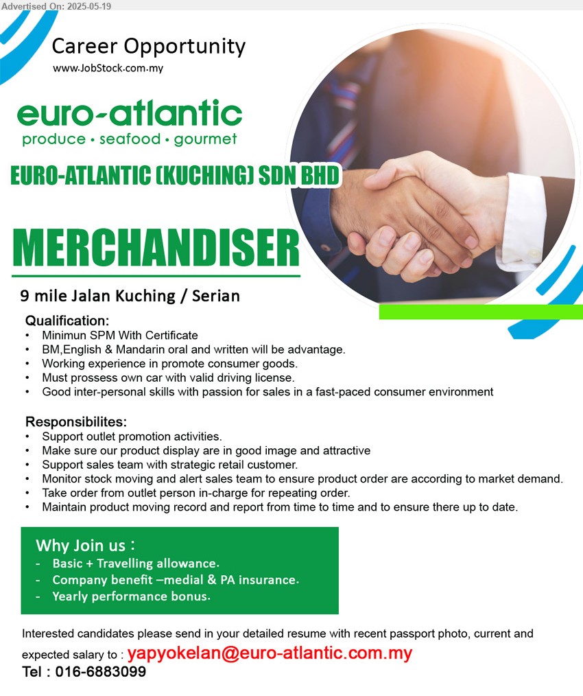 EURO-ATLANTIC (KUCHING) SDN BHD - MERCHANDISER (Kuching, Serian), SPM With Certificate, Working experience in promote consumer goods, Must prossess own car with valid driving license,...
Call 016-6883099 / Email resume.