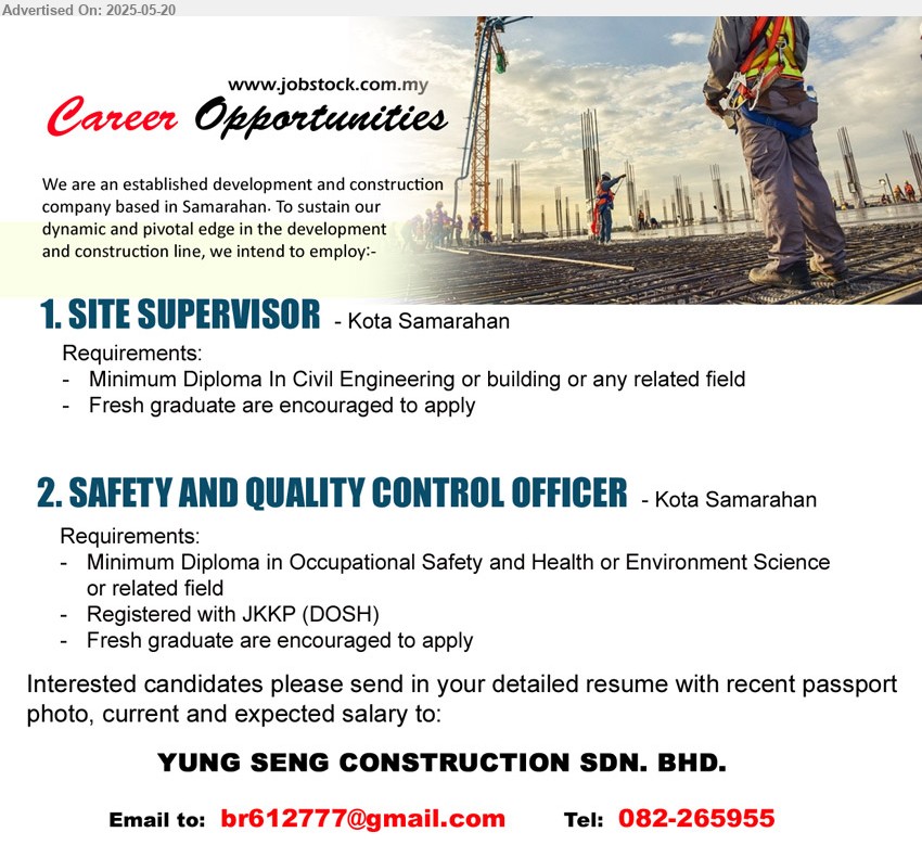 YUNG SENG DEVELOPMENT SDN BHD - 1. SITE SUPERVISOR (Kota Samarahan), Diploma In Civil Engineering or building, Fresh graduate are encouraged to apply,...
2. SAFETY AND QUALITY CONTROL OFFICER (Kota Samarahan), Diploma in Occupational Safety and Health or Environment Science, Registered with JKKP (DOSH), Fresh graduate are encouraged to apply,...
Call 082-265955 / Email resume.