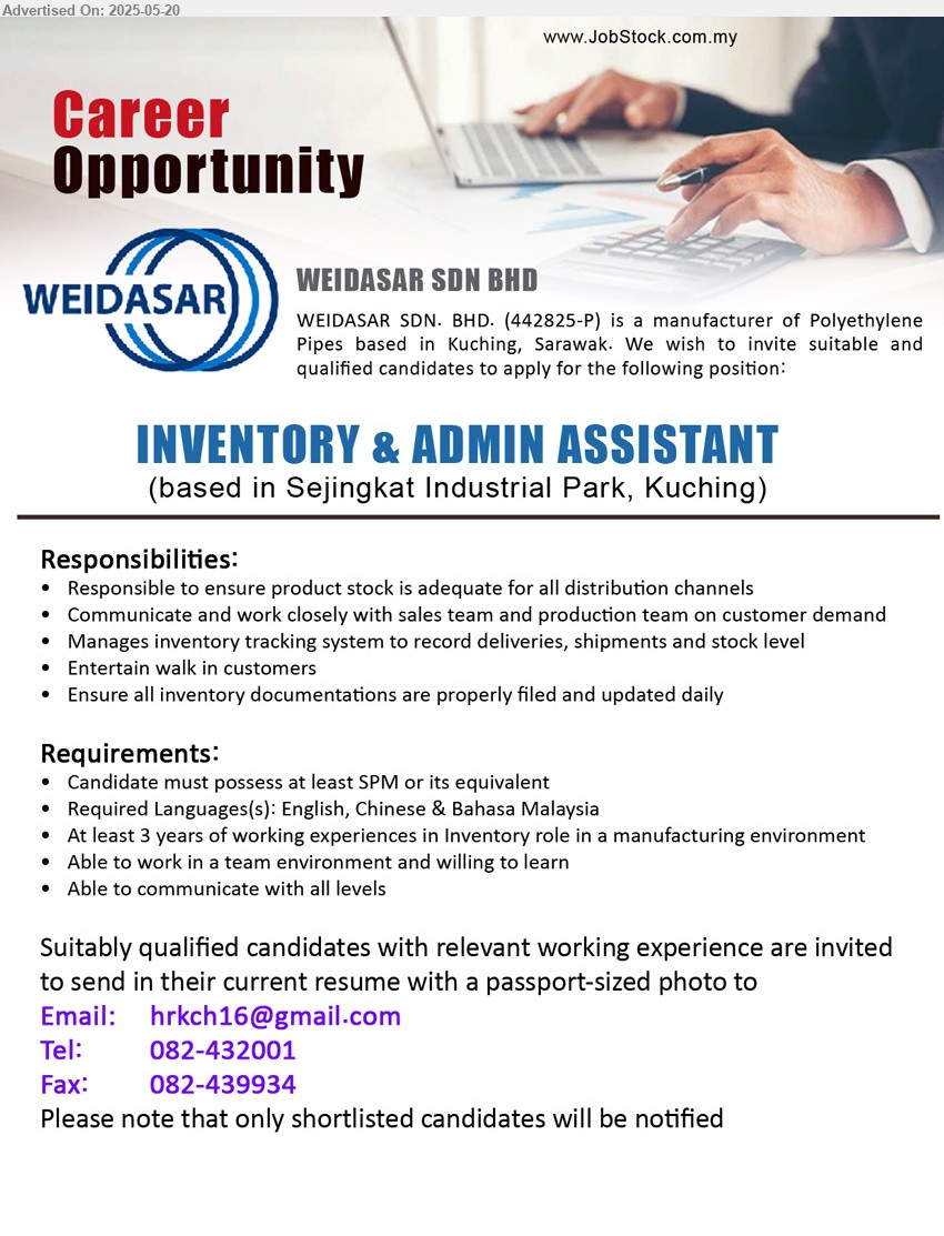 WEIDASAR SDN BHD - INVENTORY & ADMIN ASSISTANT (Kuching), SPM, At least 3 years of working experiences in Inventory role in a manufacturing environment,...
Call 082-432001 / Email resume.