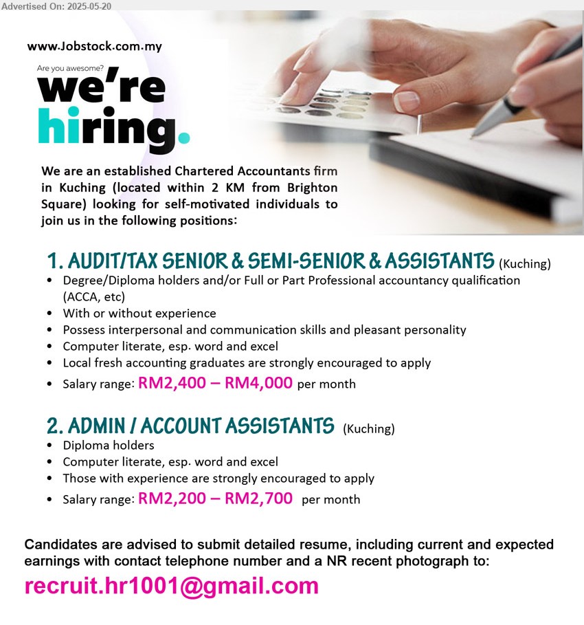 ADVERTISER (CHARTERED ACCOUNTANTS FIRM) - 1. AUDIT/TAX SENIOR & SEMI-SENIOR & ASSISTANTS (Kuching), RM2,400 – RM4,000, Degree/Diploma holders and/or Full or Part Professional accountancy qualification (ACCA, etc) ,...
2. ADMIN / ACCOUNT ASSISTANTS (Kuching), RM2,200 – RM2,700, Diploma, Those with experience are strongly encouraged to apply ,...
Email resume.
