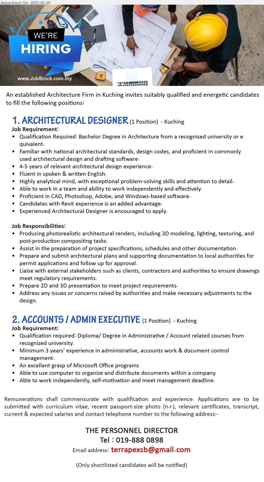 ADVERTISER (Architecture Firm) - 1. ARCHITECTURAL DESIGNER (Kuching), Bachelor Degree in Architecture from a recognised university, 4-5 years of relevant architectural design experience.,...
2. ACCOUNTS / ADMIN EXECUTIVE (Kuching), Diploma/ Degree in Administrative / Account, Minimum 3 years’ experience in administrative, accounts work & document control management.,...
Tel : 019-8880898 / Email resume.