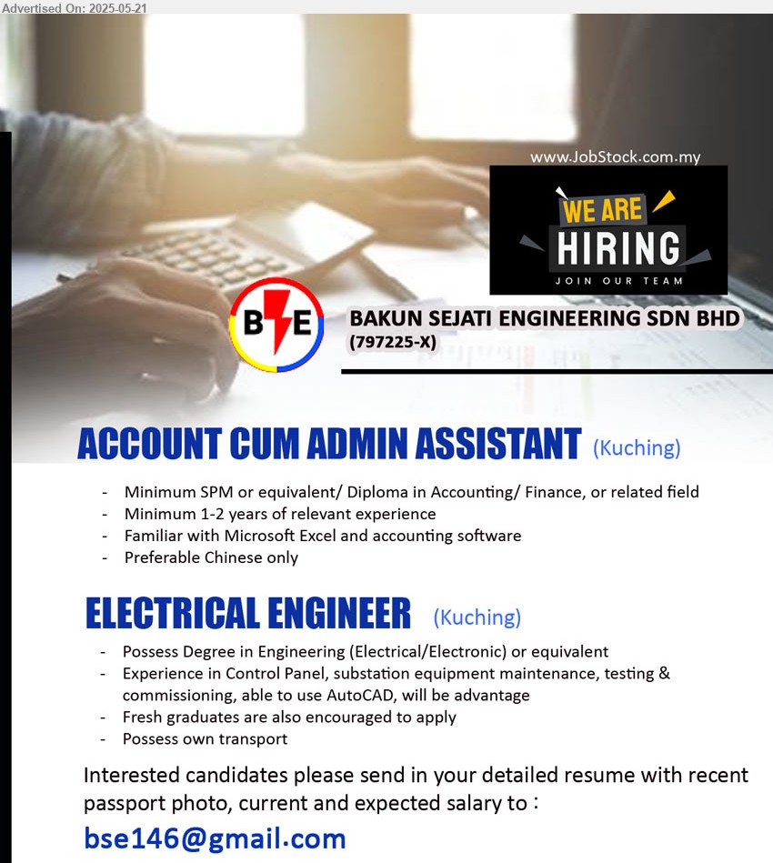 BAKUN SEJATI ENGINEERING SDN BHD - 1. ACCOUNT CUM ADMIN ASSISTANT (Kuching), SPM or equivalent/ Diploma in Accounting/ Finance, Minimum 1-2 years of relevant experience,...
2. ELECTRICAL ENGINEER (Kuching), Degree in Engineering (Electrical/Electronic), Experience in Control Panel, substation equipment maintenance, testing & commissioning, able to use AutoCAD, ...
Email resume.