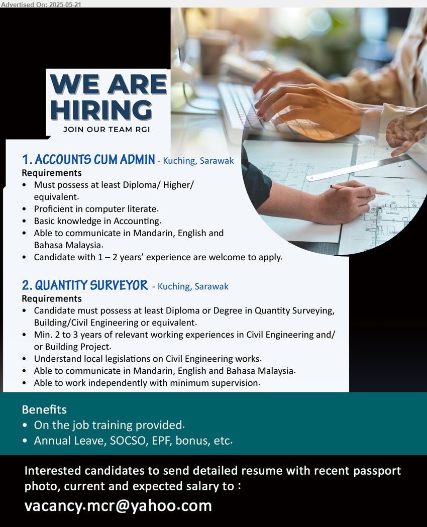 ADVERTISER - 1. ACCOUNTS CUM ADMIN (Kuching), Diploma/ Higher, Candidate with 1 – 2 years’ experience are welcome to apply.,...
2. QUANTITY SURVEYOR (Kuching), Diploma or Degree in Quantity Surveying, Building/Civil Engineering, 2-3 yrs. exp....
Email resume.