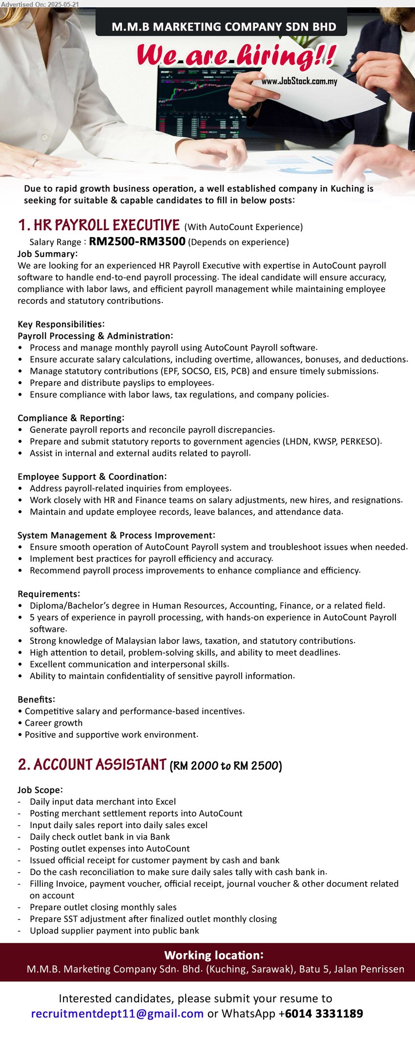 M.M.B. MARKETING COMPANY SDN BHD - 1. HR PAYROLL EXECUTIVE (Kuching), RM2500-RM3500, Diploma/Bachelor’s Degree in Human Resources, Accounting, Finance, 5 years of experience in payroll processing, with hands-on experience in AutoCount Payroll software.,...
2. ACCOUNT ASSISTANT (Kuching), RM 2000 to RM 2500, Filling Invoice, payment voucher, official receipt, journal voucher & other document related on account,...
WhatsApp 014-3331189 / Email resume.