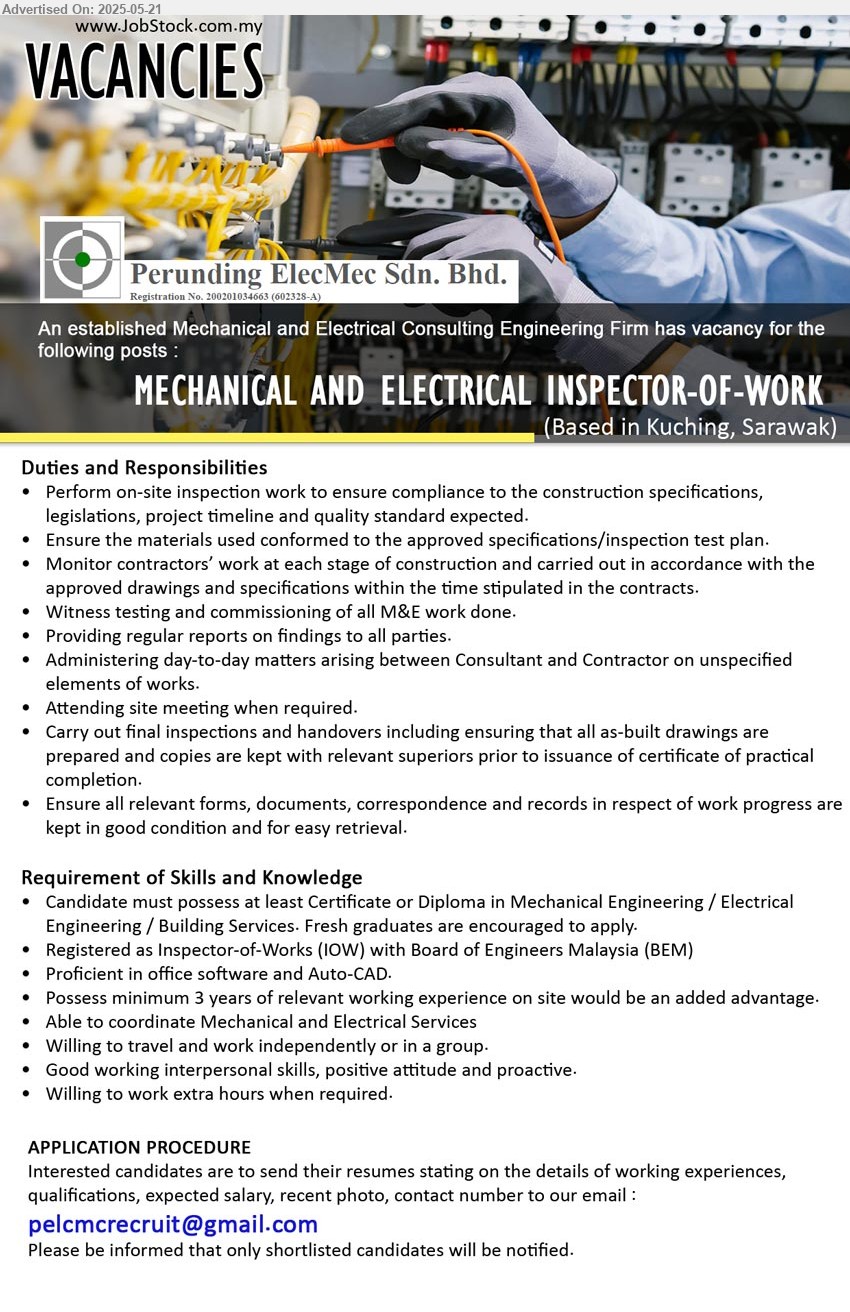 PERUNDING ELECMEC SDN BHD - MECHANICAL AND ELECTRICAL INSPECTOR-OF-WORK (Kuching), Certificate or Diploma in Mechanical Engineering / Electrical
Engineering / Building Services. Fresh graduates are encouraged to apply,...
Email resume.