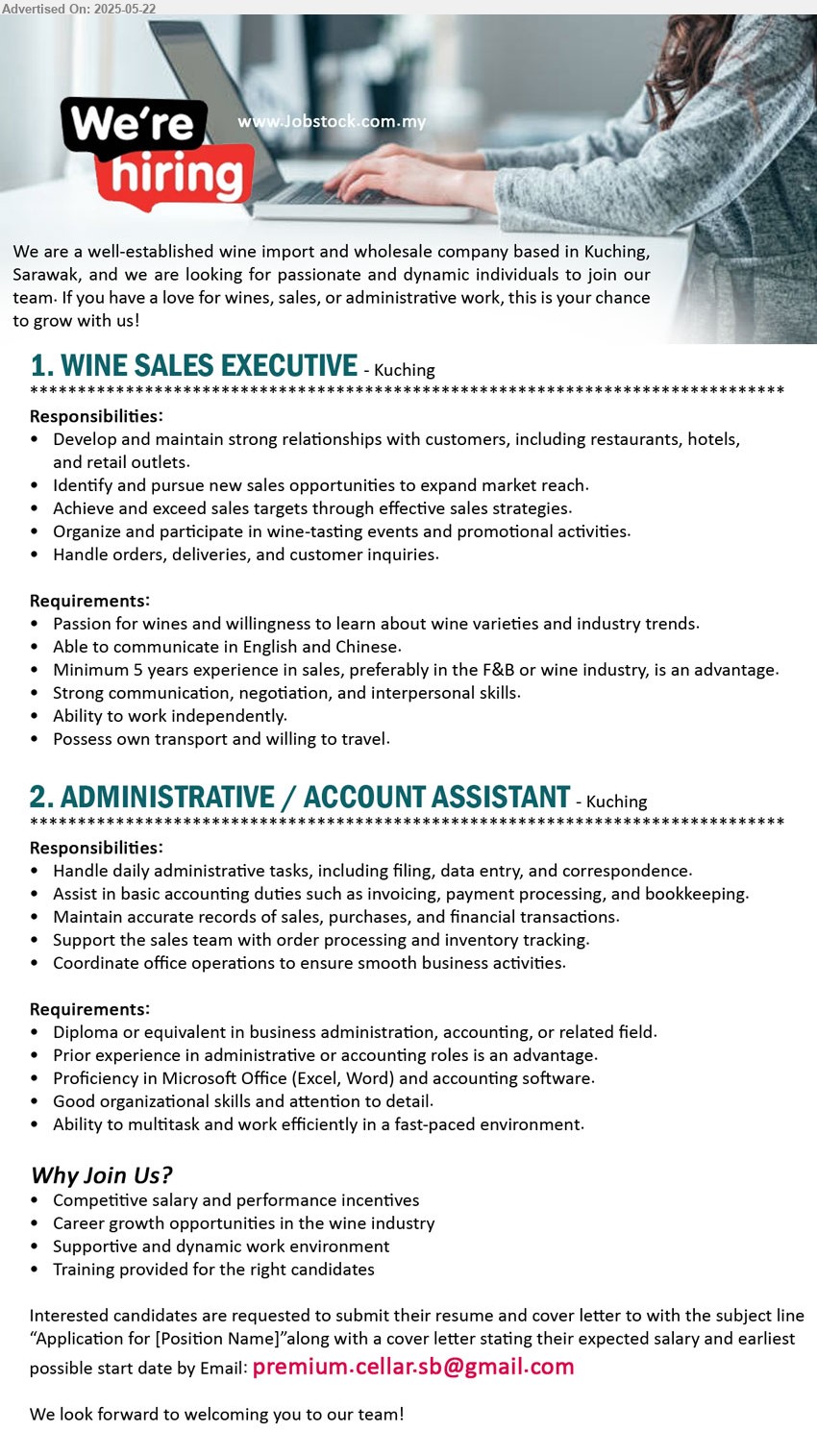 ADVERTISER - 1. WINE SALES EXECUTIVE (Kuching), Minimum 5 years experience in sales, preferably in the F&B or wine industry, is an advantage, Possess own transport and willing to travel,...
2. ADMINISTRATIVE / ACCOUNT ASSISTANT (Kuching), Diploma or equivalent in Business Administration, Accounting, Prior experience in administrative or accounting roles is an advantage,...
Email resume.