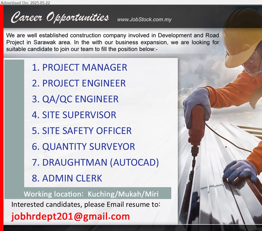 ADVERTISER (Construction Company) - 1. PROJECT MANAGER.
2. PROJECT ENGINEER.
3. QA/QC ENGINEER.
4. SITE SUPERVISOR.
5. SITE SAFETY OFFICER.
6. QUANTITY SURVEYOR.
7. DRAUGHTMAN (AUTOCAD).
8. ADMIN CLERK.
Working location: Kuching/Mukah/Miri
Email resume.