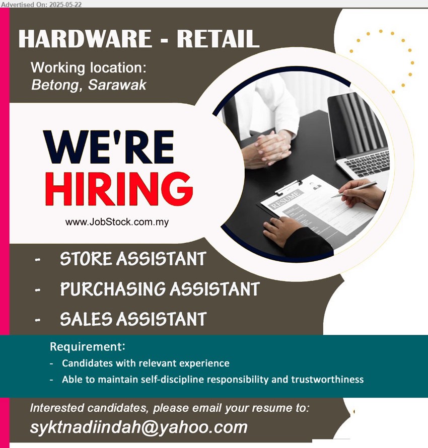 ADVERTISER (HARDWARE - RETAIL) - 1. STORE ASSISTANT (Betong).
2. PURCHASING ASSISTANT (Betong).
3. SALES ASSISTANT (Betong).
** Candidates with relevant experience, ...
Email resume.