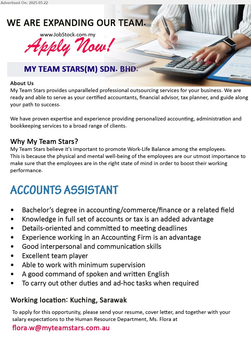 MY TEAM STARS (M) SDN BHD - ACCOUNTS ASSISTANT (Kuching), Bachelor’s Degree in Accounting / Commerce / Finance or a related field, Knowledge in full set of accounts or tax is an added advantage,...
Email resume.