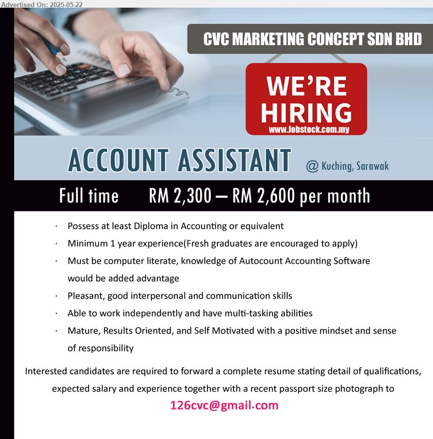 CVC MARKETING CONCEPT SDN BHD - ACCOUNT ASSISTANT (Kuching), RM 2,300 – RM 2,600, Diploma in Accounting, Minimum 1 year experience(Fresh graduates are encouraged to apply),...
Email resume.