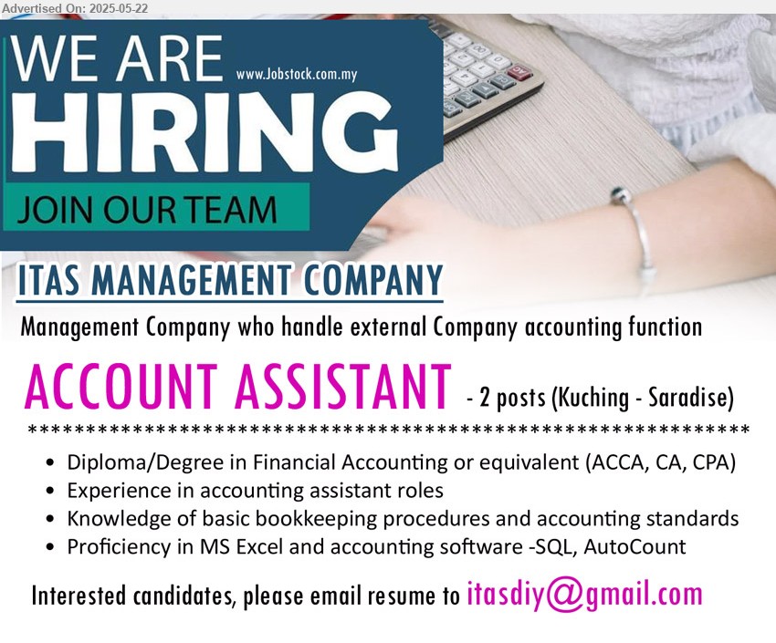 ITAS MANAGEMENT COMPANY - ACCOUNT ASSISTANT (Kuching), 2 posts, Diploma/Degree in Financial Accounting or equivalent (ACCA, CA, CPA), Experience in accounting assistant roles,...
Email resume.
