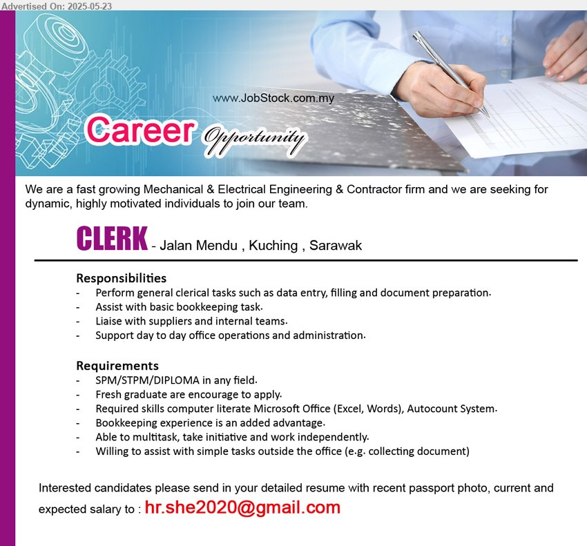 ADVERTISER (Mechanical & Electrical Engineering & Contractor firm) - CLERK (Kuching), SPM/STPM/DIPLOMA in any field, Fresh graduate are encourage to apply, Bookkeeping experience is an added advantage....
Email resume.