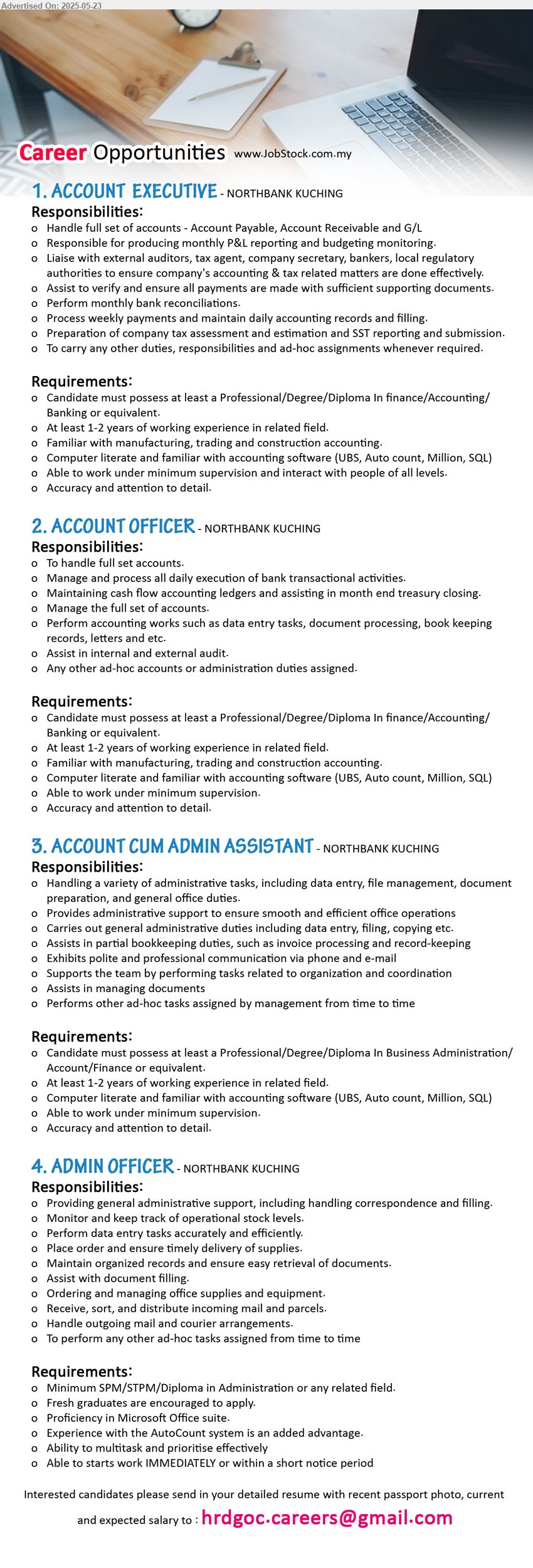 ADVERTISER - 1. ACCOUNT EXECUTIVE (Kuching), Professional/Degree/Diploma In Finance/Accounting/Banking, 1-2 yrs. exp.,...
2. ACCOUNT OFFICER (Kuching), Professional/Degree/Diploma In Finance/Accounting/Banking, 1-2 yrs. exp.,...
3. ACCOUNT CUM ADMIN ASSISTANT (Kuching), Professional/Degree/Diploma In Business Administration/Account/Finance,...
4. ADMIN OFFICER (Kuching), SPM/STPM/Diploma in Administration, Fresh graduates are encouraged to apply.,...
Email resume.