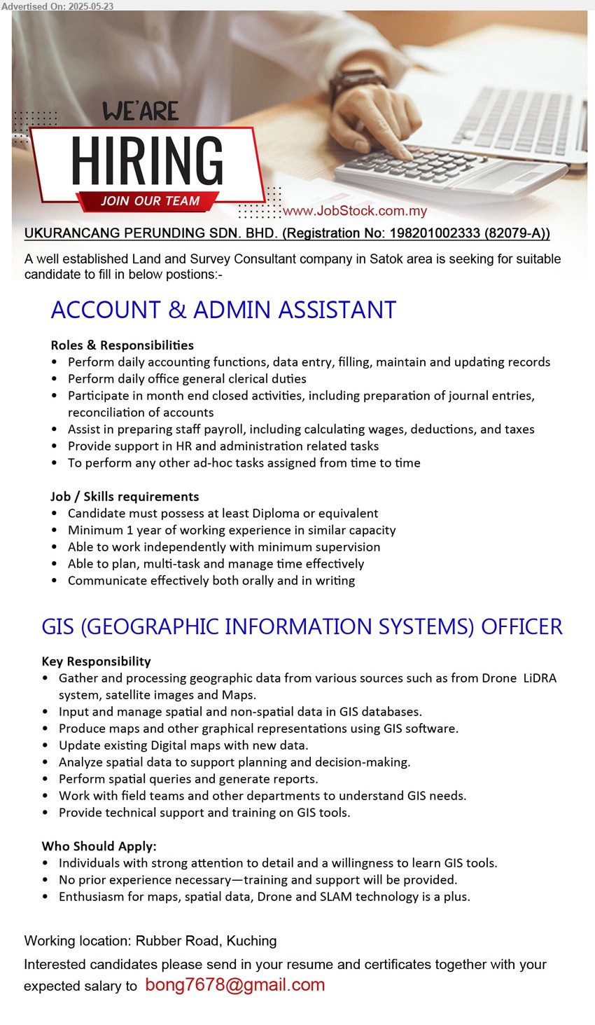UKURANCANG PERUNDING SDN BHD - 1. ACCOUNT & ADMIN ASSISTANT (Kuching), Diploma, 1 yr. exp., Perform daily accounting functions, data entry, filling, maintain and updating records,...
2. GIS (GEOGRAPHIC INFORMATION SYSTEMS) OFFICER (Kuching), No prior experience necessary—training and support will be provided., Enthusiasm for maps, spatial data, Drone and SLAM technology is a plus.,...
Email resume.