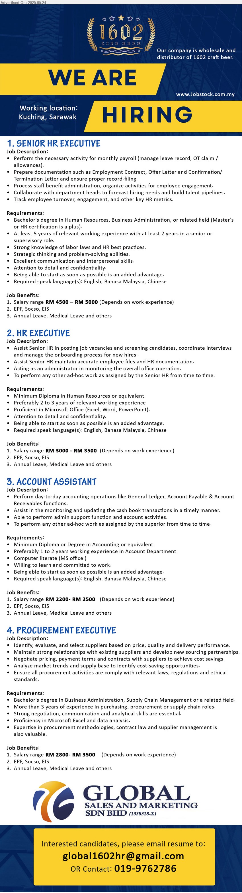 GLOBAL SALES & MARKETING SDN BHD - 1. SENIOR HR EXECUTIVE (Kuching), RM 4500 – RM 5000, Bachelor's Degree in Human Resources, Business Administration, 5 yrs. exp.,...
2. HR EXECUTIVE (Kuching), RM 3000 - RM 3500, Diploma in Human Resources, 2-3 yrs. exp.,...
3. ACCOUNT ASSISTANT (Kuching), RM 2200- RM 2500, Diploma or Degree in Accounting, 1-2 yrs. exp....
4. PROCUREMENT EXECUTIVE (Kuching), RM 2800- RM 3500, Bachelor's Degree in Business Administration, Supply Chain Management,...
Contact: 019-9762786 /Email resume.