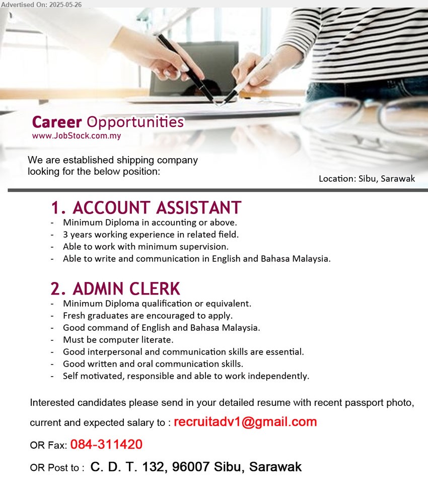 ADVERTISER (Shipping Company) - 1. ACCOUNT ASSISTANT (Sibu), Diploma, 3 years working experience in related field.,...
2. ADMIN CLERK (Sibu), Diploma qualification or equivalent, Fresh graduates are encouraged to apply.,...
Email resume.