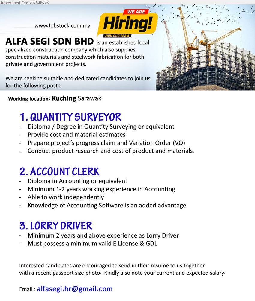 ALFA SEGI SDN BHD - 1. QUANTITY SURVEYOR (Kuching), Diploma / Degree in Quantity Surveying, Prepare project’s progress claim and Variation Order (VO),...
2. ACCOUNT CLERK (Kuching), Diploma in Accounting, Minimum 1-2 years working experience in Accounting,...
3. LORRY DRIVER (Kuching), 2 yrs. exp. and above, Must possess a minimum valid E License & GDL,...
Email resume.