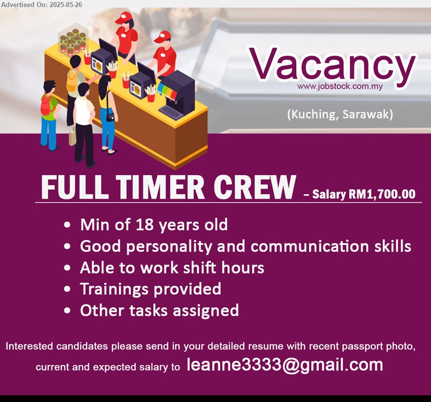 ADVERTISER - FULL TIMER CREW (Kuching), Good personality and communication skills, Min of 18 years old, able to work on shift, training provided, ...
Email resume.