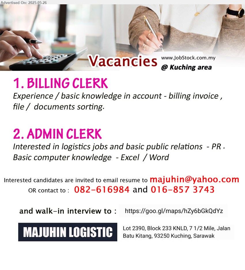 MAJUHIN LOGISTIC - 1. BILLING CLERK (Kuching), Experience / basic knowledge in account - billing invoice, file / documents sorting,...
2. ADMIN CLERK (Kuching), Interested in logistics jobs and basic public relations ,...
Contact: 082-616984 and 016-8573743 / Email resume.