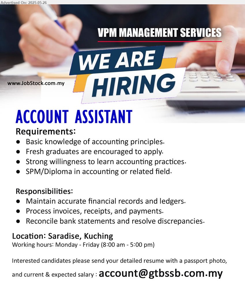 VPM MANAGEMENT SERVICES - ACCOUNT ASSISTANT (Kuching), Basic knowledge of Accounting principles, SPM/Diploma in accounting, fresh graduates are encouraged to apply,...
Email resume.