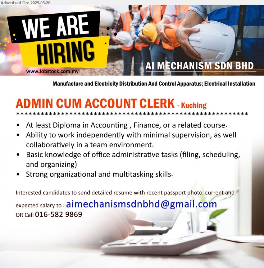 AI MECHANISM SDN BHD - ADMIN CUM ACCOUNT CLERK (Kuching), Diploma in Accounting, Finance, Basic knowledge of office administrative tasks, Strong organizational and multitasking skills,...
Call 016-5829869 / Email resume.