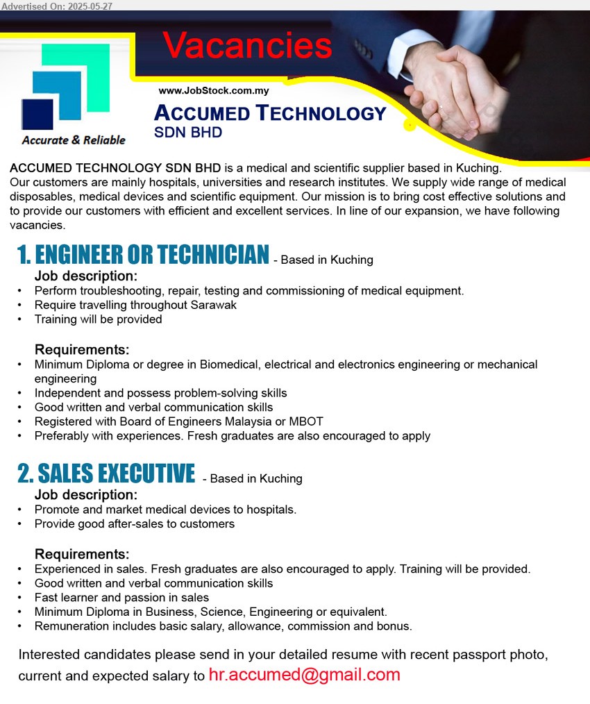 ACCUMED TECHNOLOGY SDN BHD - 1. ENGINEER OR TECHNICIAN (Kuching), Diploma or Degree in Biomedical, Electrical and Electronics Engineering or Mechanical Engineering, Preferably with experiences. Fresh graduates are also encouraged to apply,...
2. SALES EXECUTIVE (Kuching), Diploma in Business, Science, Engineering, Experienced in sales. Fresh graduates are also encouraged to apply. Training will be provided.,...
Email resume.
