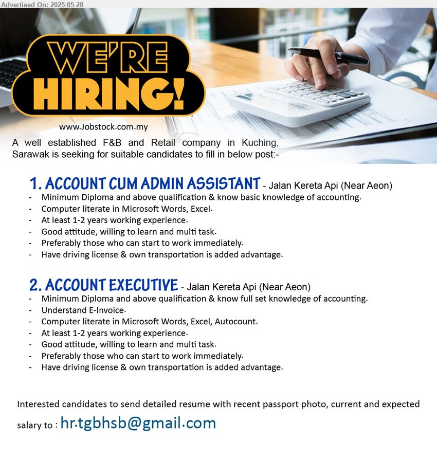 ADVERTISER (F&B and Retail) - 1. ACCOUNT CUM ADMIN ASSISTANT (Kuching), Diploma and above qualification & know basic knowledge of accounting, 1-2 yrs. exp.,...
2. ACCOUNT EXECUTIVE (Kuching), Diploma and above qualification & know full set knowledge of accounting, Understand E-Invoice.,...
email resume.