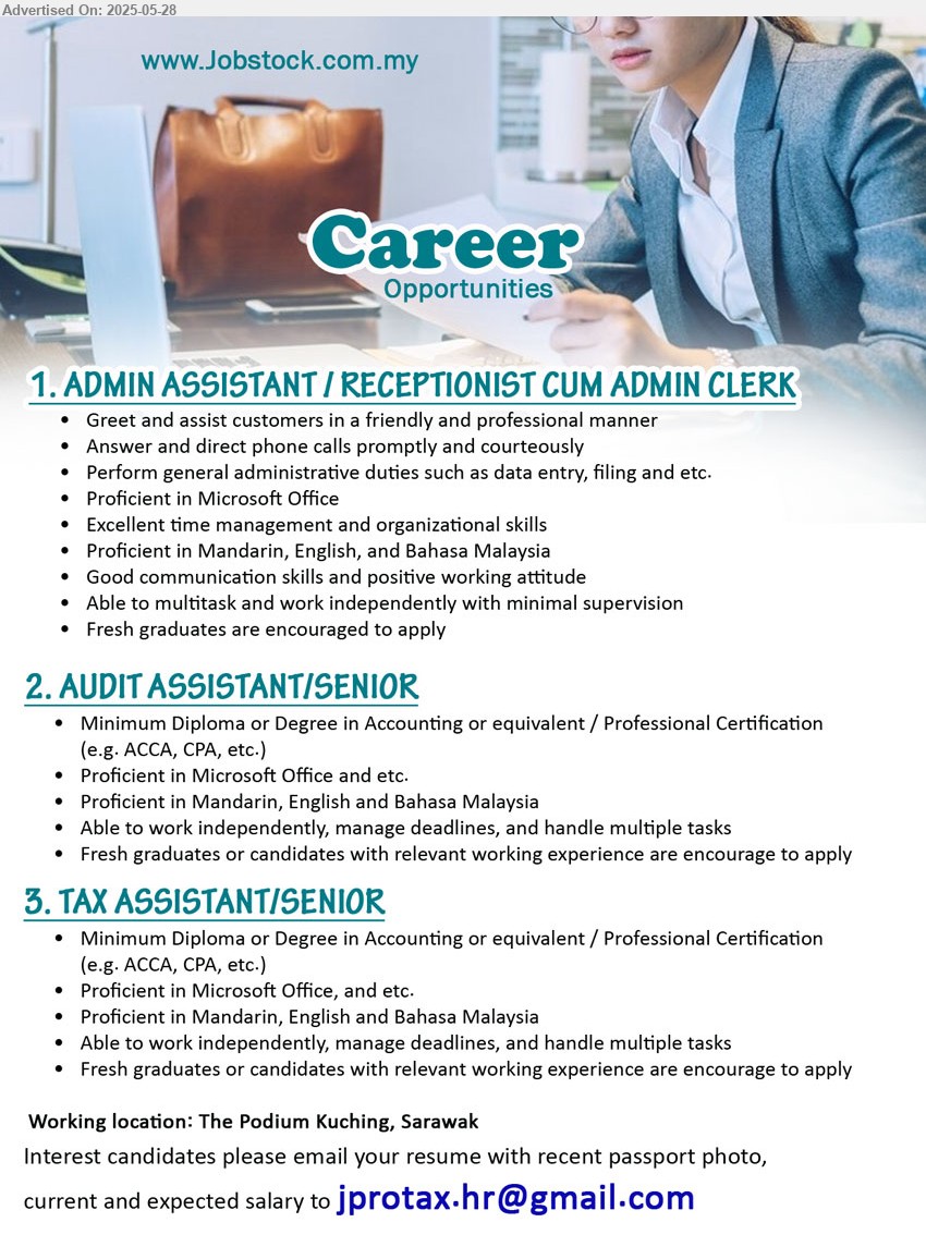 ADVERTISER - 1. ADMIN ASSISTANT / RECEPTIONIST CUM ADMIN CLERK (Kuching), Fresh graduates are encouraged to apply, Greet and assist customers in a friendly and professional manner,...
2. AUDIT ASSISTANT/SENIOR (Kuching), Diploma or Degree in Accounting or equivalent / Professional Certification (e.g. ACCA, CPA, etc.), Fresh graduates or candidates with relevant working experience are encourage to apply...
3. TAX ASSISTANT/SENIOR (Kuching), Diploma or Degree in Accounting or equivalent / Professional Certification (e.g. ACCA, CPA, etc.), Fresh graduates or candidates with relevant working experience are encourage to apply...
Email resume.