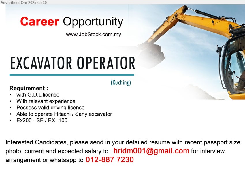 ADVERTISER - EXCAVATOR OPERATOR (Kuching), with G.D.L license, Able to operate Hitachi / Sany excavator, Ex200 - SE / EX -100,...
whatsapp 012-8877230 / Email resume.